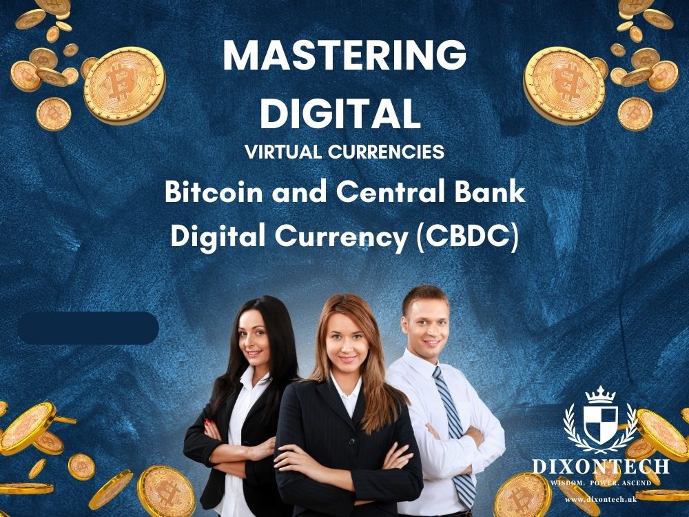 Mastering Digital/Virtual Currencies: Bitcoin and Central Bank Digital Currency (CBDC)